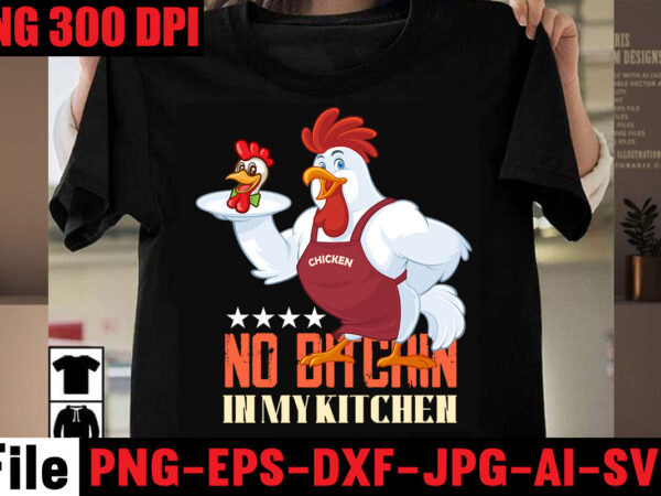 No bitchin in my kitchen t-shirt design,bakers gonna bake t-shirt design,kitchen bundle, kitchen utensil’s for laser engraving, vinyl cutting, t-shirt printing, graphic design, card making, silhouette, svg bundle,bbq grilling summer