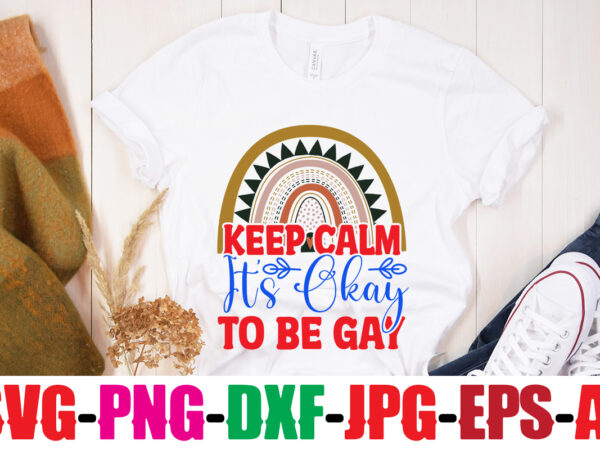 Keep calm it s okay to be gay t-shirt design,beautiful like a rainbow t-shirt design,teacher rainbow png svg, teacher png svg,svgs,quotes-and-sayings,food-drink,print-cut,mini-bundles,on-sale rainbow png svg, teacher life png svg, teacher svg,