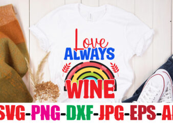 Love Always Wine T-shirt Design,Beautiful Like A Rainbow T-shirt Design,teacher rainbow png SVG, teacher png svg,SVGs,quotes-and-sayings,food-drink,print-cut,mini-bundles,on-sale rainbow png svg, teacher life png svg, teacher svg, teach love inspire rainbow svg