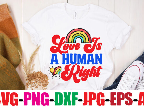 Love is a human right t-shirt design,beautiful like a rainbow t-shirt design,teacher rainbow png svg, teacher png svg,svgs,quotes-and-sayings,food-drink,print-cut,mini-bundles,on-sale rainbow png svg, teacher life png svg, teacher svg, teach love inspire