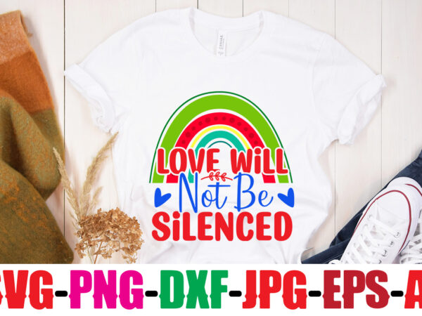 Love will not be silenced t-shirt design,beautiful like a rainbow t-shirt design,teacher rainbow png svg, teacher png svg,svgs,quotes-and-sayings,food-drink,print-cut,mini-bundles,on-sale rainbow png svg, teacher life png svg, teacher svg, teach love inspire