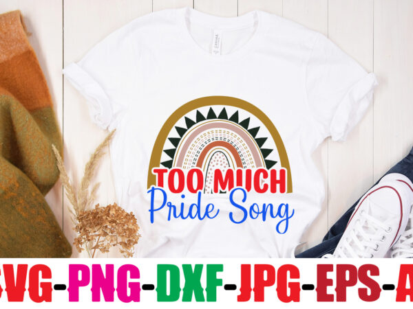 Too much pride song t-shirt design,beautiful like a rainbow t-shirt design,teacher rainbow png svg, teacher png svg,svgs,quotes-and-sayings,food-drink,print-cut,mini-bundles,on-sale rainbow png svg, teacher life png svg, teacher svg, teach love inspire rainbow