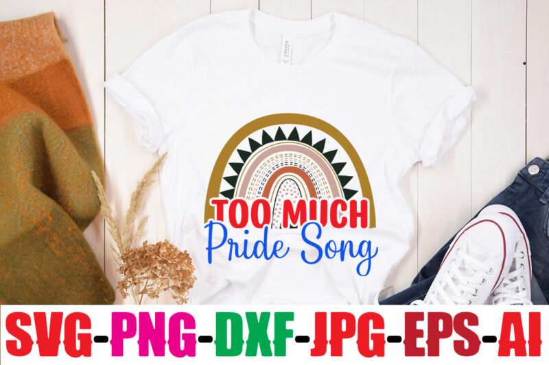 Too Much Pride Song T-shirt Design,Beautiful Like A Rainbow T-shirt Design,teacher rainbow png SVG, teacher png svg,SVGs,quotes-and-sayings,food-drink,print-cut,mini-bundles,on-sale rainbow png svg, teacher life png svg, teacher svg, teach love inspire rainbow