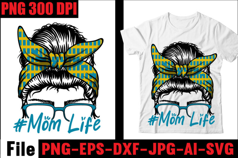 #Mom Life T-shirt Design,Messy Bun Bundle SVG, Momlife Svg, Mom Skull Svg, Mom Life Svg, Mom and Daughter Svg, Mom life Kid Life Png, Cut file for Cricut Silhouette,Digital file