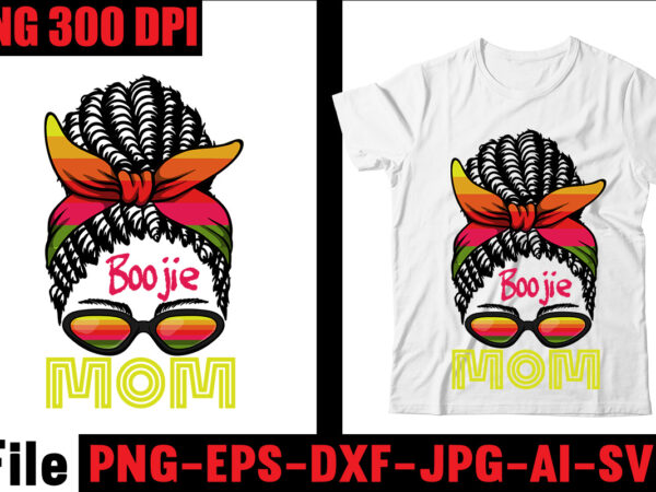 Boojie mom t-shirt design,best mom eaver t-shirt design,american woman t-shirt design,#nurselife t-shirt design,#mom life t-shirt design,messy bun bundle svg, momlife svg, mom skull svg, mom life svg, mom and daughter Boojie mom t-shirt design,best mom eaver t-shirt design,american woman t-shirt design,#nurselife t-shirt design,#mom life t-shirt design,messy bun bundle svg, momlife svg, mom skull svg, mom life svg, mom and daughter