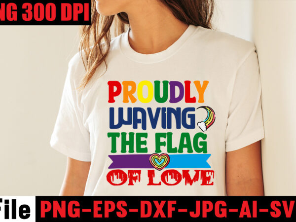 Proudly waving the flag of love t-shirt design,celebrate love honor individuality t-shirt design,gay pride loading t-shirt design,beautiful like a rainbow t-shirt design,teacher rainbow png svg, teacher png svg,svgs,quotes-and-sayings,food-drink,print-cut,mini-bundles,on-sale rainbow png