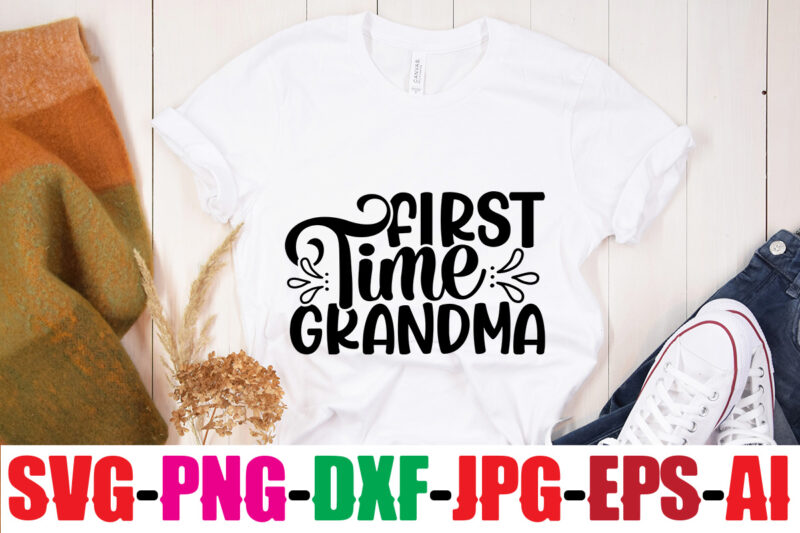 First Time Grandma T-shirt Design,Best Grandma Ever T-shirt Design,Grandma SVG File, My Greatest Blessings Call Me Grandma, Grandmother svg Cut File for Cricut Silhouette, Grandmother's Day svg for Grandma,Grandma SVG,