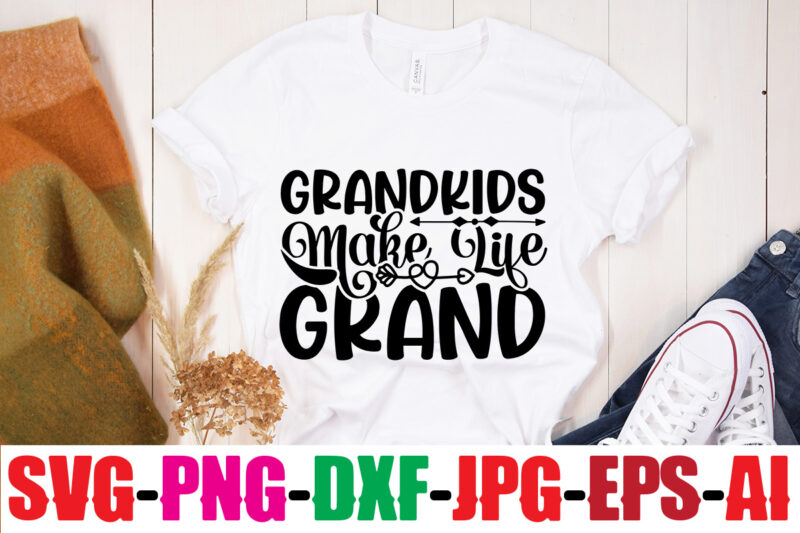 Grandkids Make Life Grand T-shirt Design,Best Grandma Ever T-shirt Design,Grandma SVG File, My Greatest Blessings Call Me Grandma, Grandmother svg Cut File for Cricut Silhouette, Grandmother's Day svg for Grandma,Grandma