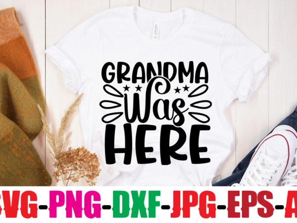 Grandma was here t-shirt design,best grandma ever t-shirt design,grandma svg file, my greatest blessings call me grandma, grandmother svg cut file for cricut silhouette, grandmother’s day svg for grandma,grandma svg,