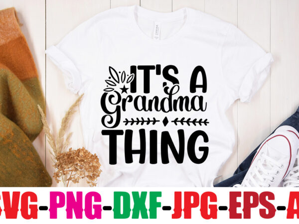 It’s a grandma thing t-shirt design,best grandma ever t-shirt design,grandma svg file, my greatest blessings call me grandma, grandmother svg cut file for cricut silhouette, grandmother’s day svg for grandma,grandma