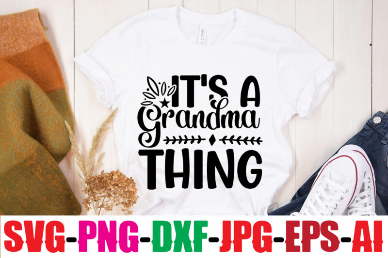 It's A Grandma Thing T-shirt Design,Best Grandma Ever T-shirt Design,Grandma SVG File, My Greatest Blessings Call Me Grandma, Grandmother svg Cut File for Cricut Silhouette, Grandmother's Day svg for Grandma,Grandma