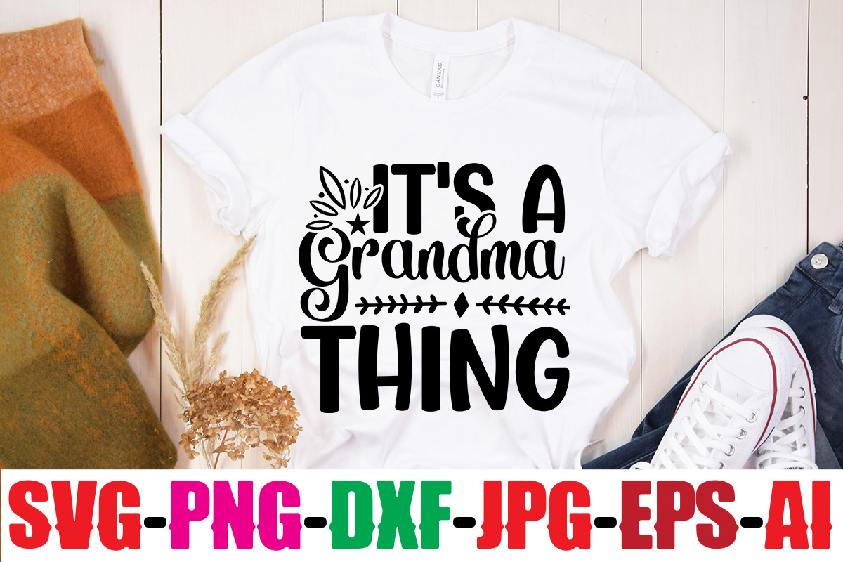 It's A Grandma Thing T-shirt Design,Best Grandma Ever T-shirt Design,Grandma SVG File, My ...