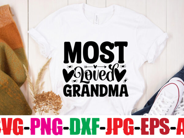 Most loved grandma t-shirt design,best grandma ever t-shirt design,grandma svg file, my greatest blessings call me grandma, grandmother svg cut file for cricut silhouette, grandmother’s day svg for grandma,grandma svg,