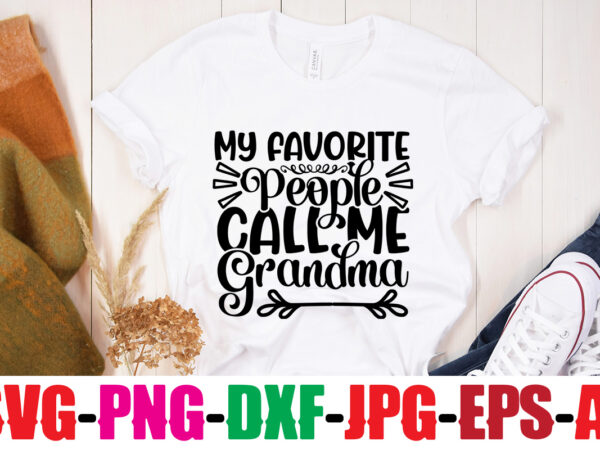 My favorite people call me grandma t-shirt design,best grandma ever t-shirt design,grandma svg file, my greatest blessings call me grandma, grandmother svg cut file for cricut silhouette, grandmother’s day svg