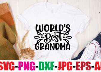World’s Best Grandma T-shirt Design,Best Grandma Ever T-shirt Design,Grandma SVG File, My Greatest Blessings Call Me Grandma, Grandmother svg Cut File for Cricut Silhouette, Grandmother’s Day svg for Grandma,Grandma SVG,