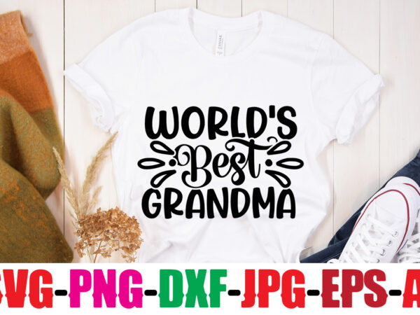 World’s best grandma t-shirt design,best grandma ever t-shirt design,grandma svg file, my greatest blessings call me grandma, grandmother svg cut file for cricut silhouette, grandmother’s day svg for grandma,grandma svg,