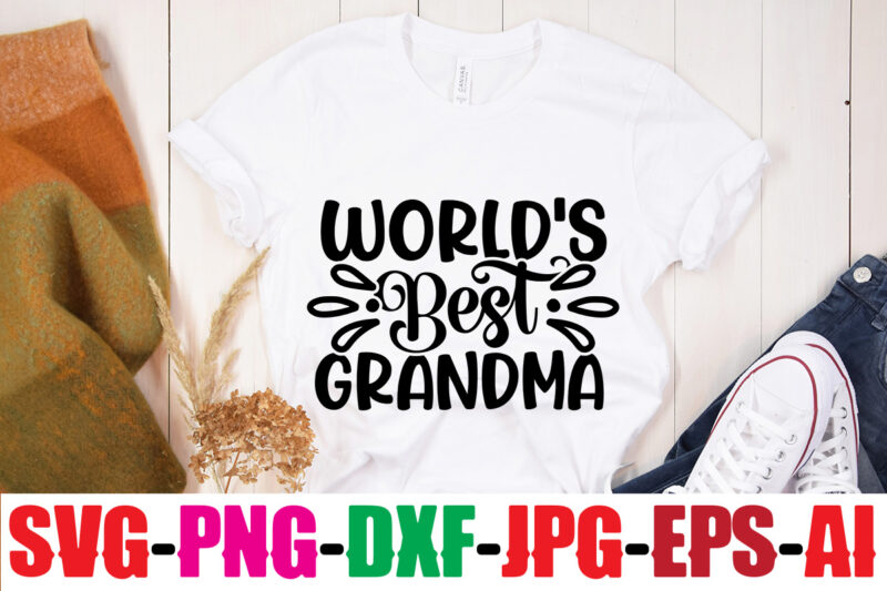 World's Best Grandma T-shirt Design,Best Grandma Ever T-shirt Design,Grandma SVG File, My Greatest Blessings Call Me Grandma, Grandmother svg Cut File for Cricut Silhouette, Grandmother's Day svg for Grandma,Grandma SVG,