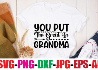 You Put The Great In Grandma T-shirt Design,Best Grandma Ever T-shirt Design,Grandma SVG File, My Greatest Blessings Call Me Grandma, Grandmother svg Cut File for Cricut Silhouette, Grandmother’s Day svg