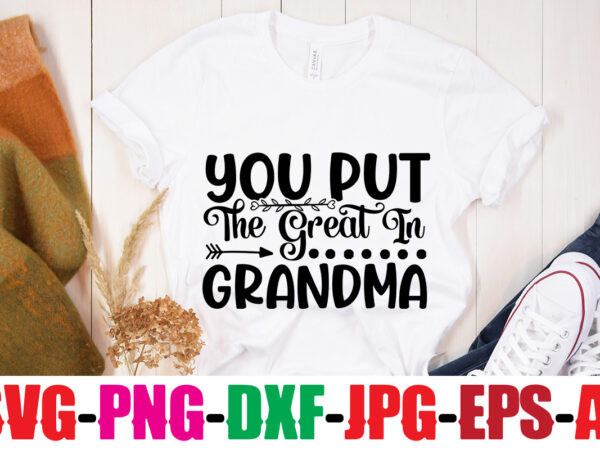 You put the great in grandma t-shirt design,best grandma ever t-shirt design,grandma svg file, my greatest blessings call me grandma, grandmother svg cut file for cricut silhouette, grandmother’s day svg