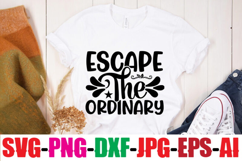 Escape The Ordinary T-shirt Design,Be Brave Be Humble Be You T-shirt Design,Inspirational Bundle Svg, Motivational Svg Bundle, Quotes Svg,Positive Quote,Funny Quotes,Saying Svg,Hand Lettered,Svg,Png,Cricut Cut Files,Motivational Quote Svg Bundle Hand Lettered,