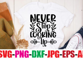 Never Stop Looking Up T-shirt Design,Be Brave Be Humble Be You T-shirt Design,Inspirational Bundle Svg, Motivational Svg Bundle, Quotes Svg,Positive Quote,Funny Quotes,Saying Svg,Hand Lettered,Svg,Png,Cricut Cut Files,Motivational Quote Svg Bundle Hand