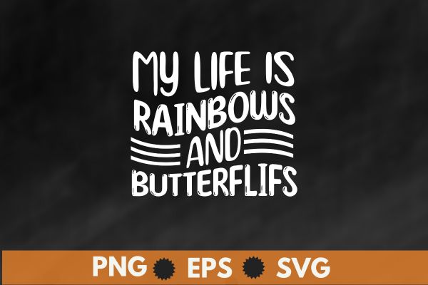 My life is rainbows and butterflies t shirt design vector, Phlebotomy lab, phlebotomy tech nurse, phlebotomy technician specialist, phlebotomy tech nurse, Phlebotomist, Tech RN