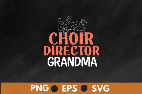 Choir director grandma Funny Singing Teacher Vocal Coach t shirt design vector, tenor bass vocal, singing, teacher, coach, choir, director, pitch, t-shirt, singer, gift, coaching