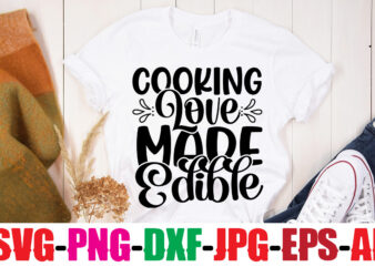 Cooking Love Made Edible T-shirt Design,Bakers Gonna Bake T-shirt Design,Kitchen bundle, kitchen utensil’s for laser engraving, vinyl cutting, t-shirt printing, graphic design, card making, silhouette, svg bundle,BBQ Grilling Summer Bundle
