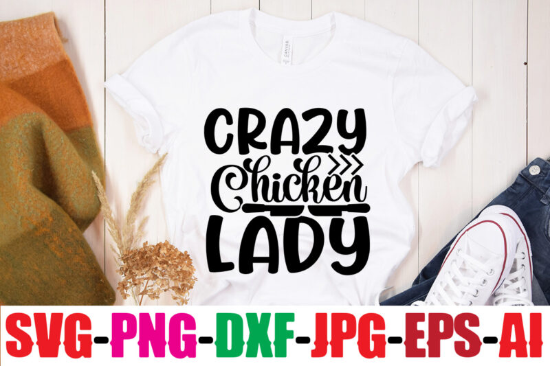 Crazy Chicken Lady T-shirt Design,Cooking Love Made Edible T-shirt Design,Bakers Gonna Bake T-shirt Design,Kitchen bundle, kitchen utensil's for laser engraving, vinyl cutting, t-shirt printing, graphic design, card making, silhouette, svg