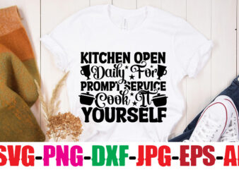 Kitchen Open Daily For Prompt Service Cook It Yourself T-shirt Design,Bakers Gonna Bake T-shirt Design,Kitchen bundle, kitchen utensil’s for laser engraving, vinyl cutting, t-shirt printing, graphic design, card making, silhouette,