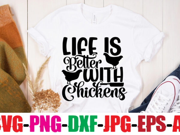 Life is better with chickens t-shirt design,bakers gonna bake t-shirt design,kitchen bundle, kitchen utensil’s for laser engraving, vinyl cutting, t-shirt printing, graphic design, card making, silhouette, svg bundle,bbq grilling summer