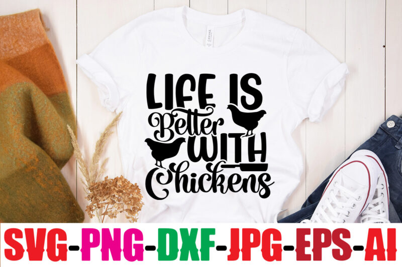 Life Is Better With Chickens T-shirt Design,Bakers Gonna Bake T-shirt Design,Kitchen bundle, kitchen utensil's for laser engraving, vinyl cutting, t-shirt printing, graphic design, card making, silhouette, svg bundle,BBQ Grilling Summer