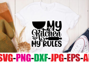 My Kitchen My Rules T-shirt Design,Bakers Gonna Bake T-shirt Design,Kitchen bundle, kitchen utensil’s for laser engraving, vinyl cutting, t-shirt printing, graphic design, card making, silhouette, svg bundle,BBQ Grilling Summer Bundle