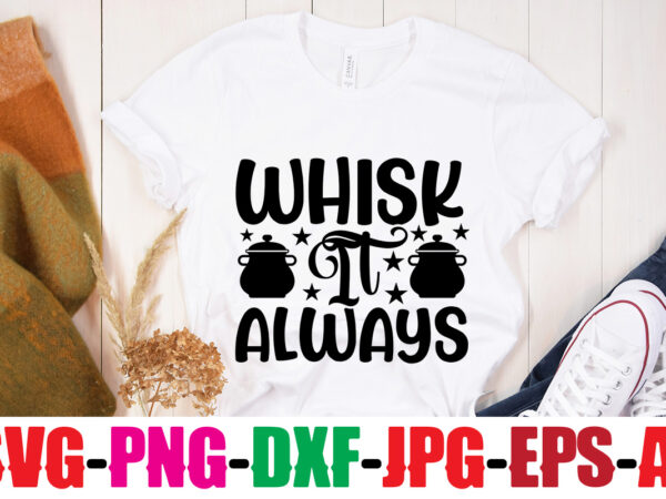 Whisk it always t-shirt design,bakers gonna bake t-shirt design,kitchen bundle, kitchen utensil’s for laser engraving, vinyl cutting, t-shirt printing, graphic design, card making, silhouette, svg bundle,bbq grilling summer bundle digital