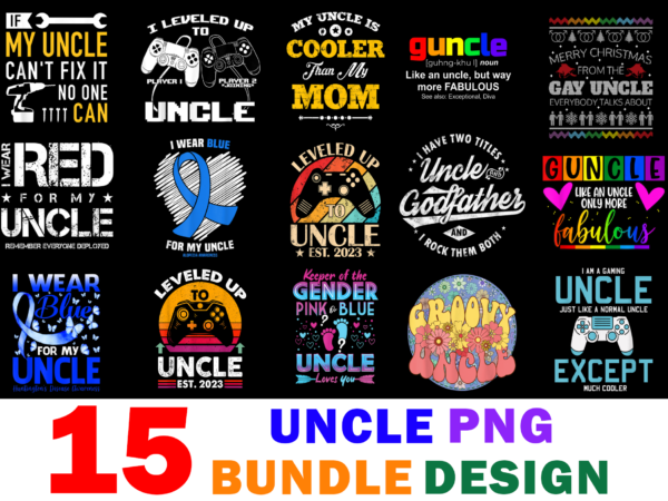 15 uncle shirt designs bundle for commercial use part 2, uncle t-shirt, uncle png file, uncle digital file, uncle gift, uncle download, uncle design