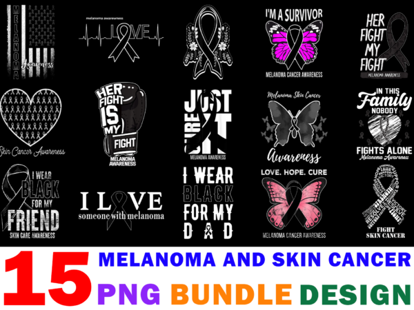 15 melanoma and skin cancer shirt designs bundle for commercial use part 2, melanoma and skin cancer t-shirt, melanoma and skin cancer png file, melanoma and skin cancer digital file,