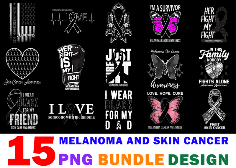 15 Melanoma And Skin Cancer Shirt Designs Bundle For Commercial Use Part 2, Melanoma And Skin Cancer T-shirt, Melanoma And Skin Cancer png file, Melanoma And Skin Cancer digital file,