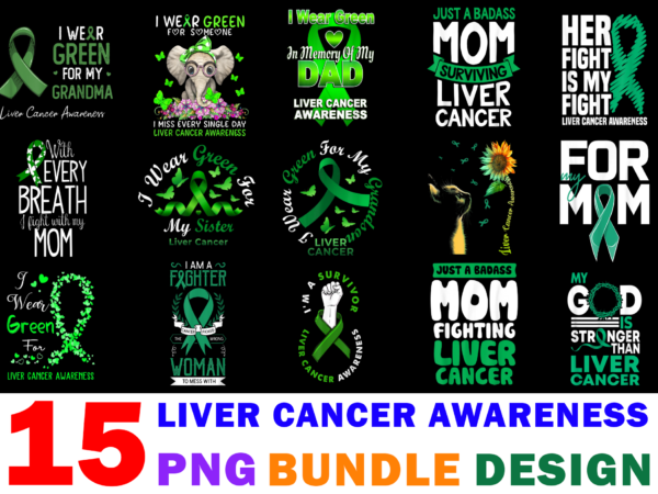 15 liver cancer awareness shirt designs bundle for commercial use part 2, liver cancer awareness t-shirt, liver cancer awareness png file, liver cancer awareness digital file, liver cancer awareness gift,