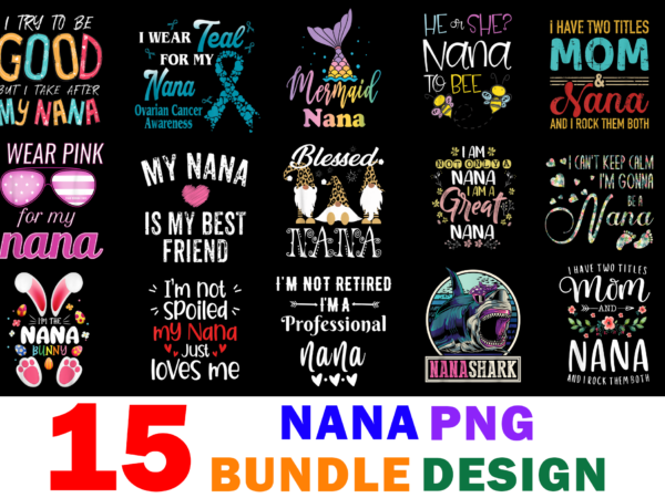 15 nana shirt designs bundle for commercial use part 2, nana t-shirt, nana png file, nana digital file, nana gift, nana download, nana design