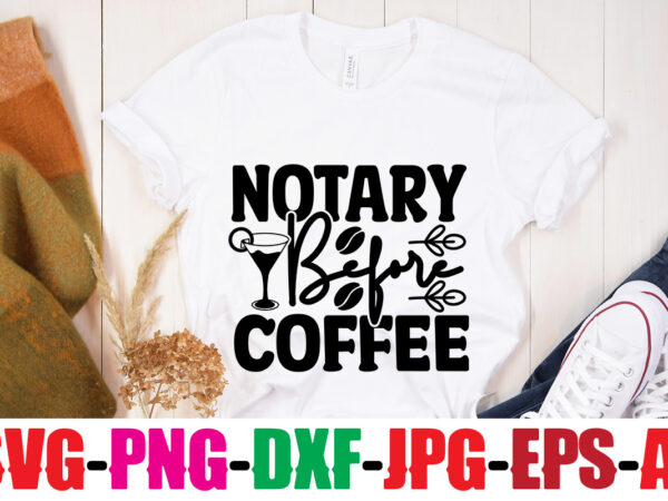 Notary before coffee t-shirt design,coffee and mascara t-shirt design,coffee svg bundle, coffee, coffee svg, coffee makers, coffee near me, coffee machine, coffee shop near me, coffee shop, best coffee maker,