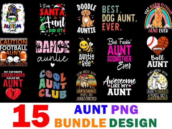 15 aunt shirt designs bundle for commercial use part 2, aunt t-shirt, aunt png file, aunt digital file, aunt gift, aunt download, aunt design