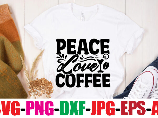 Peace love coffee t-shirt design,notary before coffee t-shirt design,coffee and mascara t-shirt design,coffee svg bundle, coffee, coffee svg, coffee makers, coffee near me, coffee machine, coffee shop near me, coffee