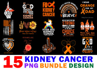 15 Kidney Cancer Shirt Designs Bundle For Commercial Use Part 2, Kidney Cancer T-shirt, Kidney Cancer png file, Kidney Cancer digital file, Kidney Cancer gift, Kidney Cancer download, Kidney Cancer design