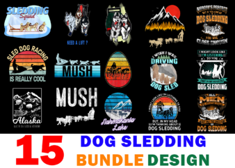 15 Dog Sledding Shirt Designs Bundle For Commercial Use Part 2, Dog Sledding T-shirt, Dog Sledding png file, Dog Sledding digital file, Dog Sledding gift, Dog Sledding download, Dog Sledding design