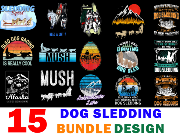15 dog sledding shirt designs bundle for commercial use part 2, dog sledding t-shirt, dog sledding png file, dog sledding digital file, dog sledding gift, dog sledding download, dog sledding design