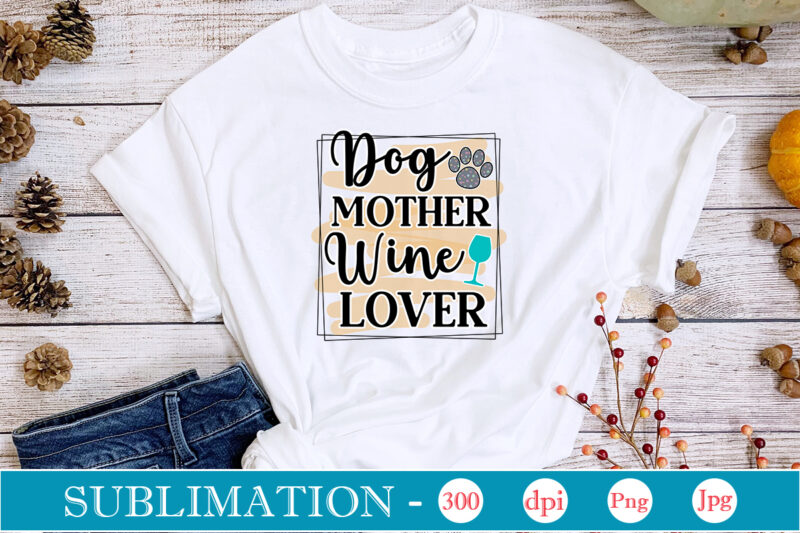 Dog Sublimation Bundle Dog Sublimation png Bundle,dog lover svg,animal pet owner svg,funny dog shirt png,dog mom png,gift for pet owner png,dog shirt png digital,Dog paws png sublimation design bundle, love