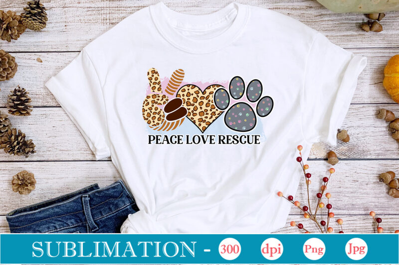 Dog Sublimation Bundle Dog Sublimation png Bundle,dog lover svg,animal pet owner svg,funny dog shirt png,dog mom png,gift for pet owner png,dog shirt png digital,Dog paws png sublimation design bundle, love