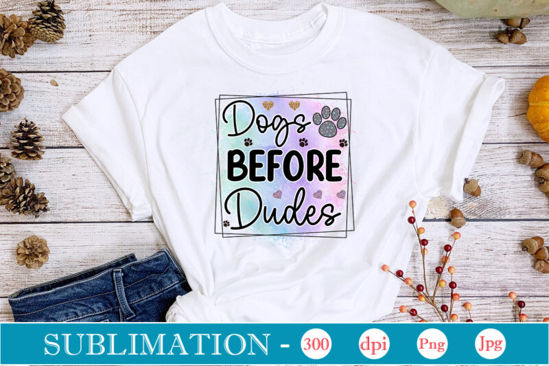 Dog Sublimation Bundle Dog Sublimation png Bundle,dog lover svg,animal pet owner svg,funny dog shirt png,dog mom png,gift for pet owner png,dog shirt png digital,Dog paws png sublimation design bundle, love