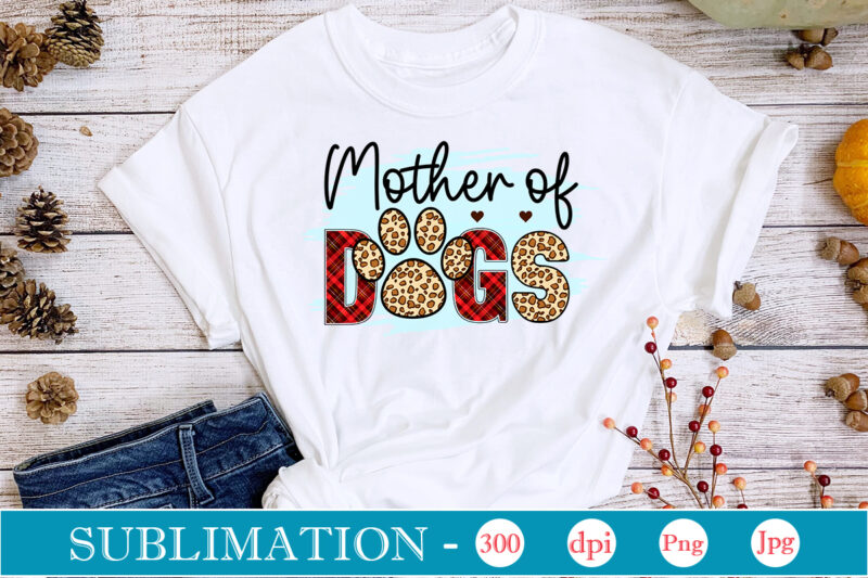 Dog Sublimation Bundle Dog Sublimation png Bundle,dog lover svg,animal pet owner svg,funny dog shirt png,dog mom png,gift for pet owner png,dog shirt png digital,Dog paws png sublimation design bundle, love