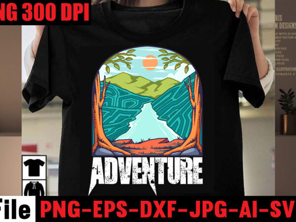 Adventure t-shirt design,camping svg bundle , camping 20 t-shirt design , camping t-shirt design , camping svg mega bundle , camping svg mega bundle quotes ,adventure tshirt mega bundle ,camping